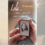 Presentació del llibre: "Lola..., amor imposible, amor invencible"
