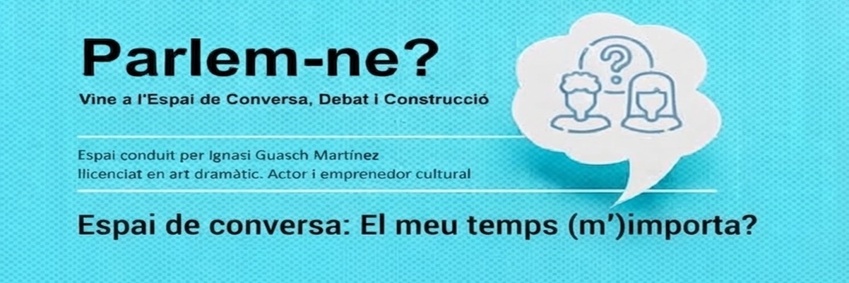 Espai de conversa: El meu temps (m’)importa?