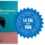 CLUB DE LECTURA: LA SAL DE LA VIDA: “El Descontento”, de Beatriz Serrano 